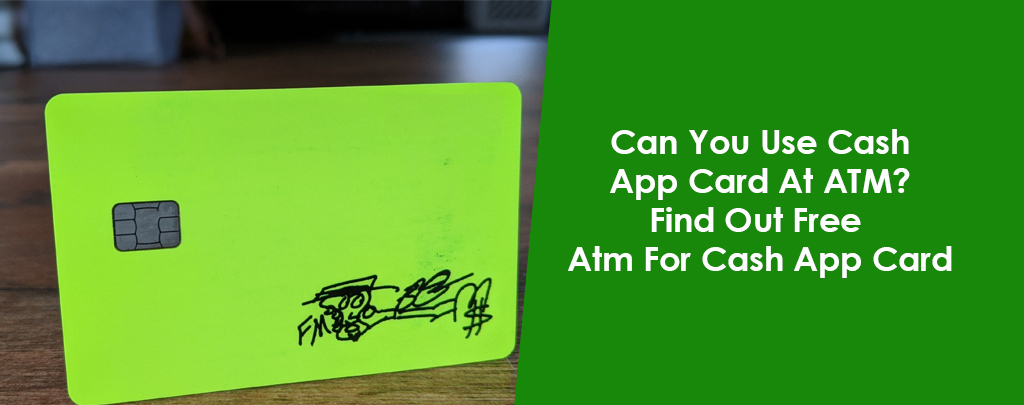 Can You Use Cash App Card At ATM? Free ATM For Cash App Card