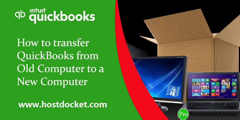 How to Transfer QuickBooks from Old computer to a new computer
